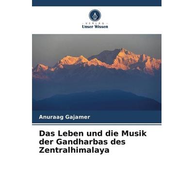 Das Leben und die Musik der Gandharbas des Zentralhimalaya -