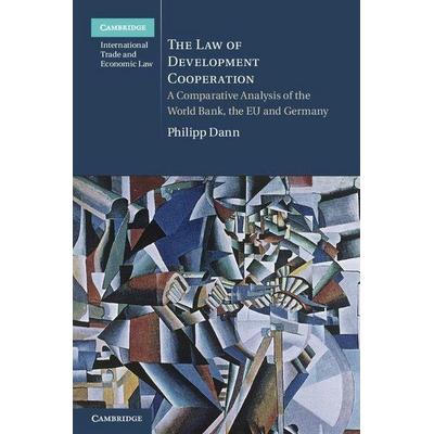 The Law of Development Cooperation, Gebundene Ausgabe von Philipp Dann,Tbd, Cambridge University Press, 978-1-107-02029-0