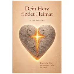 Dein Herz findet Heimat, Fachbücher von Achim Neuhaus