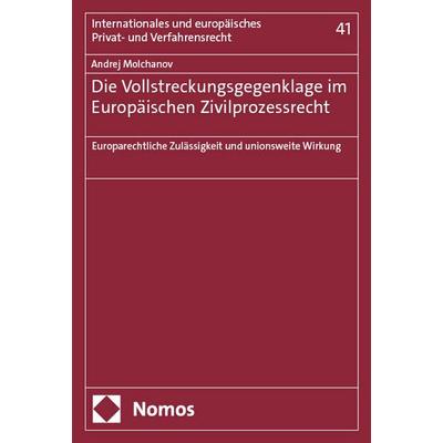 Die Vollstreckungsgegenklage im Europäischen Zivilprozessrecht, Taschenbuch von Andrej Molchanov, Nomos, 978-3-7560-2433-9