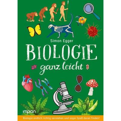 Biologie ganz leicht, Gebundene Ausgabe von Simon Egger, Impian, 978-3-96269-030-4