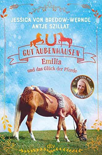 Jessica von Bredow-Werndl - Gut Aubenhausen – Emilia und das Glück der Pferde: Spannende Pferdegeschichte mit Profi-Tipps der Doppelolympiasiegerin ab 10 - Preis vom 12.10.2026 11:37:12 h