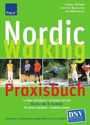 Andreas Wilhelm - Nordic Walking Praxisbuch: So lernen Sie richtig mit der Nordic ALFA Technik; Für jeden geeignet und Rücken schonend - Preis vom 01.10.2026 17:08:56 h
