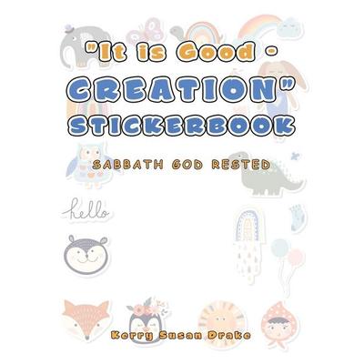'It Is Good - Creation' Stickerbook, Taschenbuch von Kerry Susan Drake, AuthorHouse UK, 978-1-66559-564-3