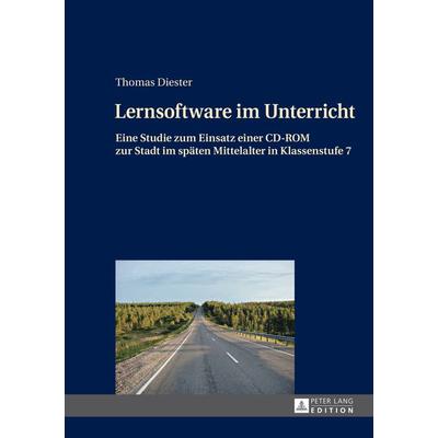 Lernsoftware im Unterricht, Gebundene Ausgabe von Thomas Diester, Peter Lang GmbH, Internationaler Verlag der Wissenschaften, 978-3-631-65457-6