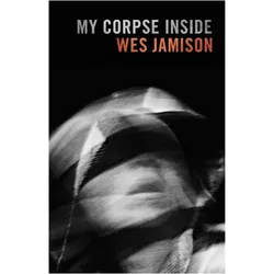 My Corpse Inside, Belletristik von Wes Jamison
