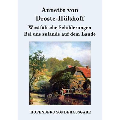 Westfälische Schilderungen / Bei uns zulande auf dem Lande, Taschenbuch von Annette von Droste-Hülshoff, Hofenberg, 978-3-8430-9403-0