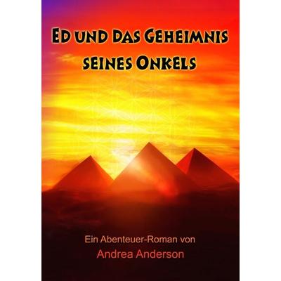 Ed und das Geheimnis seines Onkels, Taschenbuch von Andrea Anderson, BoD – Books on Demand, 978-3-7431-1521-7