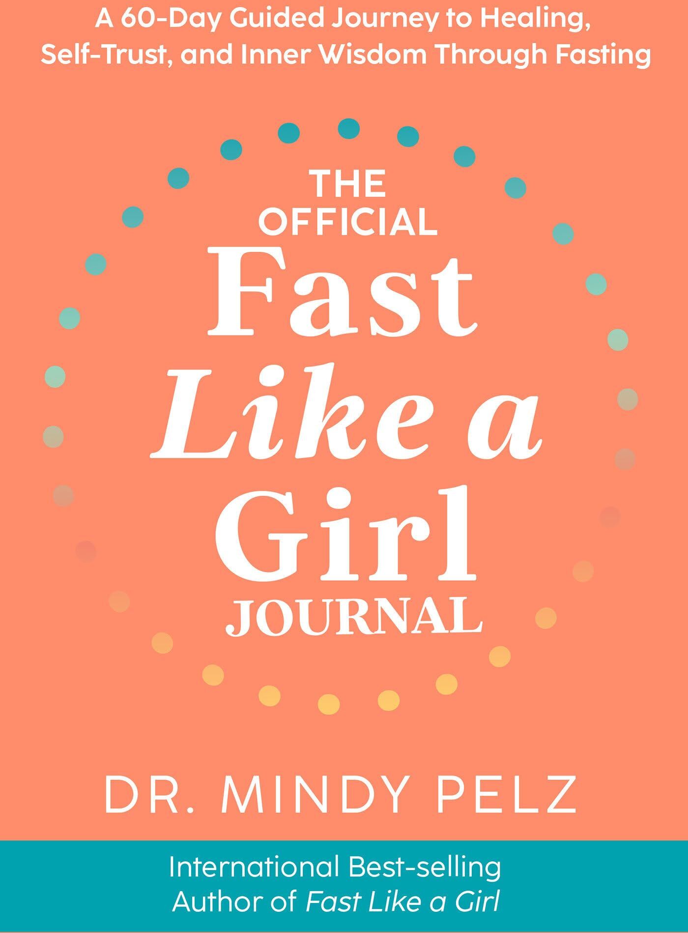 Mindy Pelz - The Official Fast Like a Girl Journal: A 60-day Guided Journey to Healing, Self-trust, and Inner Wisdom Through Fasting - Preis vom 11.10.2026 03:10:56 h