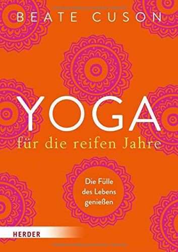 Beate Cuson - Yoga für die reifen Jahre: Die Fülle des Lebens genießen - Preis vom 11.10.2026 15:43:13 h