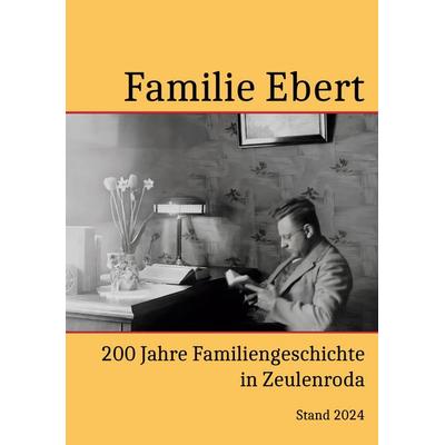 200 Jahre Familie Ebert in Zeulenroda, Gebundene Ausgabe von Bastian Ebert, BoD – Books on Demand, 978-3-7597-6068-5