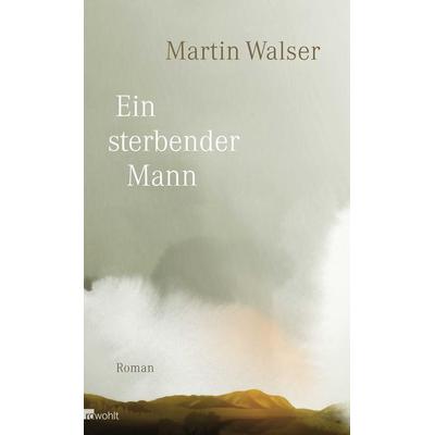 Ein sterbender Mann, Gebundene Ausgabe von Martin Walser, Rowohlt