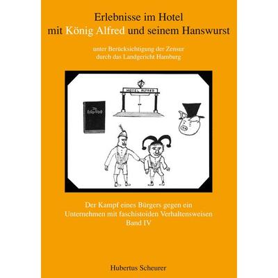 Erlebnisse im Hotel mit König Alfred und seinem Hanswurst Band IV, Taschenbuch von Hubertus Scheurer, BoD – Books on Demand, 978-3-8334-7982-3