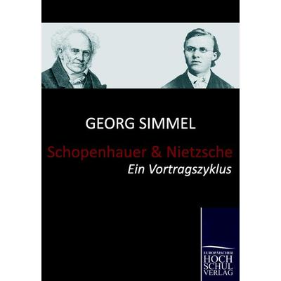 Schopenhauer und Nietzsche, Taschenbuch von Georg Simmel, EHV Academicpress, 978-3-86741-598-9