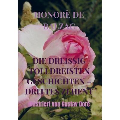 DIE DREISSIG TOLLDREISTEN GESCHICHTEN - DRITTES ZEHENT, Gebundene Ausgabe von Honore de Balzac, Bookmundo Direct, 978-94-036-1909-5