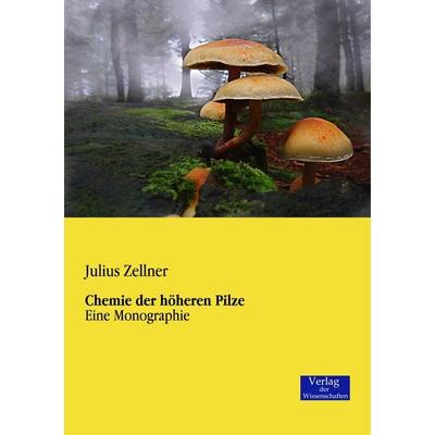 Chemie der höheren Pilze, Taschenbuch von Julius Zellner, Verlag der Wissenschaften, 978-3-95700-121-4