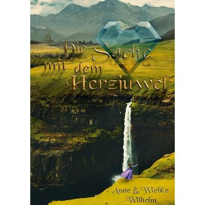 Die Sache mit dem Herzjuwel, Taschenbuch von Anne Wilhelm,Wiebke Wilhelm, BoD – Books on Demand, 978-3-7543-0147-0