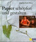 Angelika Fuchs-Waser - Papier schöpfen und gestalten - Preis vom 30.09.2026 22:30:23 h