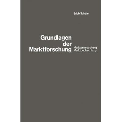 Grundlagen der Marktforschung, Taschenbuch von Erich Schäfer, VS Verlag für Sozialwissenschaften, 978-3-663-00614-5