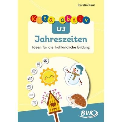 Kita aktiv U3 Jahreszeiten, Geheftet von Kerstin Paul, BVK Buch Verlag Kempen GmbH, 978-3-96520-377-8