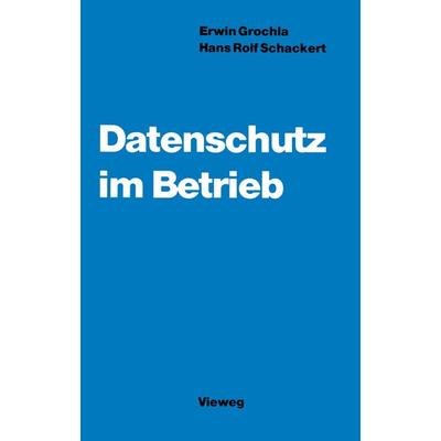 Datenschutz im Betrieb, Taschenbuch von Hans R. Schackert, Vieweg & Teubner, 978-3-322-92855-9