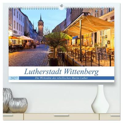 Lutherstadt Wittenberg - Die Wirkstätte des rebellischen Martin Luther (hochwertiger Premium Wandkalender 2027 DIN A2 quer), Kunstdruck in Hochglanz