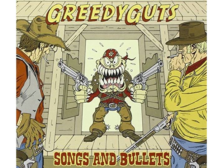 Greedy Guts - Songs And Bullets