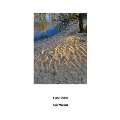 Sein und Atem / Das Heilen, Taschenbuch von Ralf Willms, Epubli, 978-3-7584-8349-3