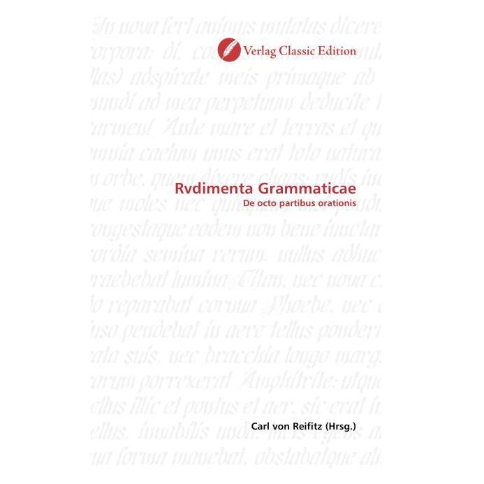 Classic Edition Rvdimenta Grammaticae (Softcover, Carl von Reifitz) (55399668)