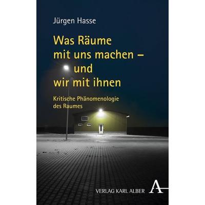 Was Räume mit uns machen - und wir mit ihnen, Taschenbuch von Jürgen Hasse, Verlag Karl Alber, 978-3-495-48638-2