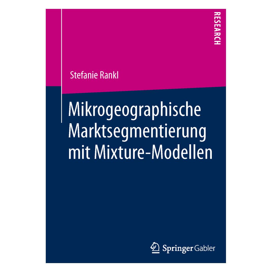 Springer Mikrogeographische Marktsegmentierung mit Mixture-Modellen (Deutsch, Softcover, Stefanie Rankl) (7596056)