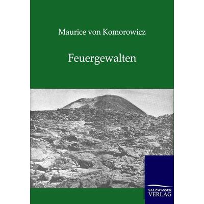Feuergewalten, Taschenbuch von Maurice Komorowicz, Salzwasser, 978-3-86444-523-1