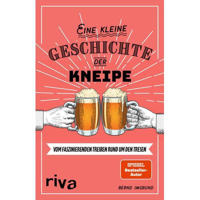 Eine kleine Geschichte der Kneipe, Taschenbuch von Bernd Imgrund, Riva