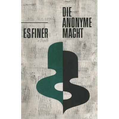 Die anonyme Macht, Taschenbuch von Samuel E. Finer, VS Verlag für Sozialwissenschaften, 978-3-322-96064-1