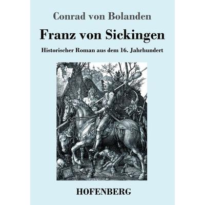 Franz von Sickingen, Taschenbuch von Conrad Bolanden, Henricus - Edition Deutsche Klassik, 978-3-7437-4075-4