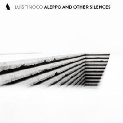 Aleppo And Other Silences - Lus Tinoco, CD