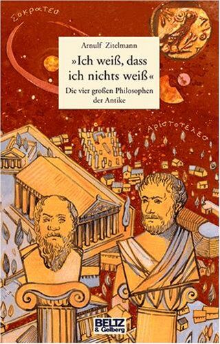 Arnulf Zitelmann - »Ich weiß, dass ich nichts weiß«: Die vier großen Philosophen der Antike. Sokrates, Platon, Aristoteles, Diogenes (Beltz & Gelberg) - Preis vom 05.10.2026 03:47:11 h