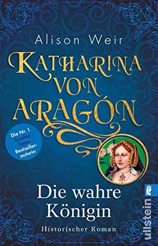 Alison Weir - Katharina von Aragón: Die wahre Königin (Die Tudor-Königinnen, Band 1) - Preis vom 14.10.2026 23:07:16 h
