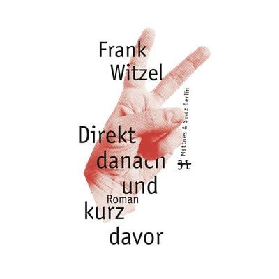 Direkt danach und kurz davor, Gebundene Ausgabe von Frank Witzel, Matthes & Seitz