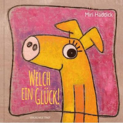 Welch ein Glück!, Gebundene Ausgabe von Miri Haddick, Neue Stadt, 978-3-7346-1296-1