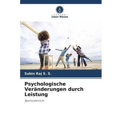 Psychologische Veränderungen durch Leistung, Taschenbuch von Subin Raj S. S., Verlag Unser Wissen, 978-620-4-94348-0