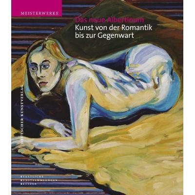 Das neue Albertinum. Kunst von der Romantik bis zur Gegenwart, Gebundene Ausgabe von , Deutscher Kunstverlag, 978-3-422-06994-7