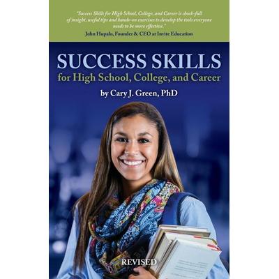 Success Skills for High School, College, and Career (Revised Edition), Taschenbuch von Cary J. Green, Skills 4 Students, LLC, 978-1-73496-242-0