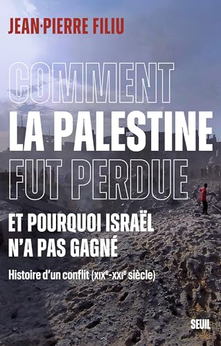 Jean-Pierre Filiu - Comment la Palestine fut perdue, et pourquoi Israël n'a pas gagné : histoire d'un conflit (XIXe-XXIe siècle) - Preis vom 09.10.2026 07:28:09 h