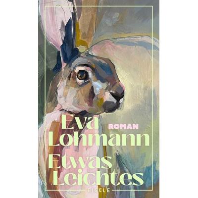 Etwas Leichtes, Gebundene Ausgabe von Eva Lohmann, Eisele Verlag, 978-3-96161-291-8