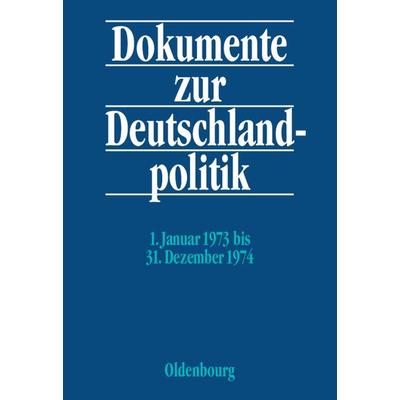 Dokumente zur Deutschlandpolitik. Reihe VI: 21. Oktober 1969 bis 1. Oktober 1982 / 1. Januar 1973 bis 31. Dezember 1974, Gebundene Ausgabe von