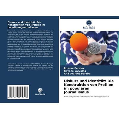 Diskurs und Identität: Die Konstruktion von Profilen im populären Journalismus, Taschenbuch von Rosana Pereira,Rayane Carvalho,Ana Lourdes Pereira,