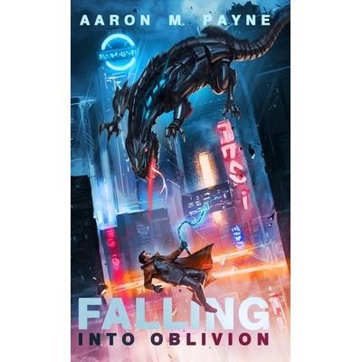 Falling Into Oblivion, Gebundene Ausgabe von Aaron M. Payne, Ampersand Books LLC