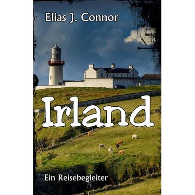 Irland - Ein Reisebegleiter, Taschenbuch von Elias J. Connor, Epubli, 978-3-565-47738-8
