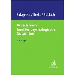 ArbeitsbuchfamilienpsychologischeGutachten, Fachbücher von Joseph Salzgeber, Katharina Bublath, Elke Bretz